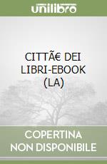 CITTÃ€ DEI LIBRI-EBOOK (LA) libro