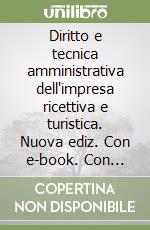 Diritto e tecnica amministrativa dell'impresa ricettiva e turistica. Nuova ediz. Con e-book. Con espansione online. Vol. 3: Accoglienza turistica libro