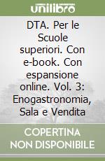 DTA. Per le Scuole superiori. Con e-book. Con espansione online. Vol. 3: Enogastronomia, Sala e Vendita
