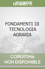 FONDAMENTI DI TECNOLOGIA AGRARIA libro