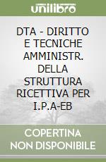 DTA - DIRITTO E TECNICHE AMMINISTR. DELLA STRUTTURA RICETTIVA PER  I.P.A-EB libro