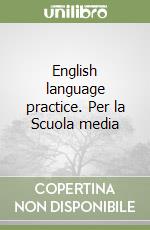 English language practice. Per la Scuola media