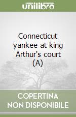 Connecticut yankee at king Arthur's court (A) libro