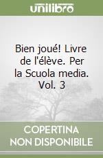 Bien joué! Livre de l'élève. Per la Scuola media. Vol. 3 libro