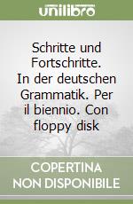 Schritte und Fortschritte. In der deutschen Grammatik. Per il biennio. Con floppy disk (1) libro