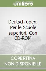 Deutsch üben. Per le Scuole superiori. Con CD-ROM libro