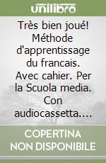 Très bien joué! Méthode d'apprentissage du francais. Avec cahier. Per la Scuola media. Con audiocassetta. Vol. 1 libro