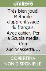 Très bien joué! Méthode d'apprentissage du français. Avec cahier. Per la Scuola media. Con audiocassetta. Vol. 2 libro