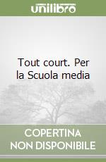 Tout court. Per la Scuola media libro