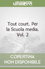 Tout court. Per la Scuola media. Vol. 2 libro