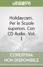 Holidaycam. Per le Scuole superiori. Con CD Audio. Vol. 1 libro