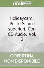 Holidaycam. Per le Scuole superiori. Con CD Audio. Vol. 2 libro