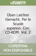 Üben Leichter Gemacht. Per le Scuole superiori. Con CD-ROM. Vol. 2 libro