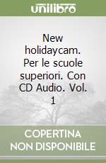 New holidaycam. Per le scuole superiori. Con CD Audio. Vol. 1 libro