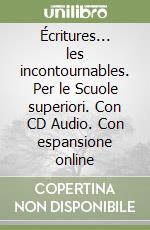 Écritures... les incontournables. Per le Scuole superiori. Con CD Audio. Con espansione online libro