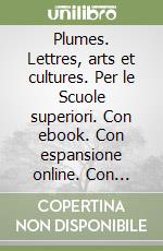 Plumes. Lettres, arts et cultures. Per le Scuole superiori. Con ebook. Con espansione online. Con DVD-ROM. Con Libro: Fascicolo nuovo esame di Stato. Vol. 2 libro