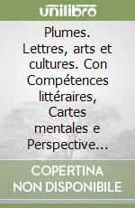 Plumes. Lettres, arts et cultures. Con Compétences littéraires, Cartes mentales e Perspective ESABAC. Per le Scuole superiori. Con ebook. Con espansione online. Con DVD-ROM. Vol. 1 libro