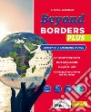 Beyond borders plus. Con Alternanza scuola-lavoro e Nuovo esame di Stato. Per le Scuole superiori. Con e-book. Con espansione online. Con DVD-ROM