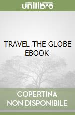 TRAVEL THE GLOBE EBOOK libro