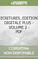 ECRITURES..EDITION DIGITALE PLUS - VOLUME 2 - PDF libro