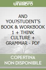 AND YOU?STUDENT'S BOOK & WORKBOOK 1 + THINK CULTURE + GRAMMAR - PDF libro