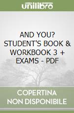 AND YOU? STUDENT'S BOOK & WORKBOOK 3 + EXAMS - PDF libro