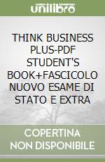 THINK BUSINESS PLUS-PDF STUDENT'S BOOK+FASCICOLO NUOVO ESAME DI STATO E EXTRA libro