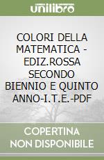 COLORI DELLA MATEMATICA - EDIZ.ROSSA SECONDO BIENNIO E QUINTO ANNO-I.T.E.-PDF libro