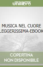 MUSICA NEL CUORE LEGGERISSIMA-EBOOK libro