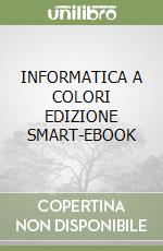 INFORMATICA A COLORI EDIZIONE SMART-EBOOK libro