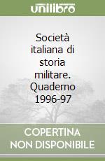 Società italiana di storia militare. Quaderno 1996-97 libro