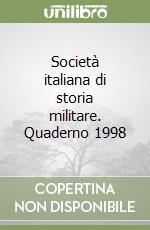 Società italiana di storia militare. Quaderno 1998 libro
