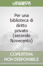 Per una biblioteca di diritto privato (secondo Novecento) libro