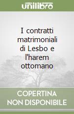 I contratti matrimoniali di Lesbo e l'harem ottomano libro