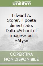 Edward A. Storer, il poeta dimenticato. Dalla «School of images» ad «Atys» libro