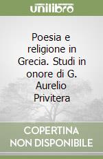 Poesia e religione in Grecia. Studi in onore di G. Aurelio Privitera libro