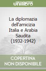La diplomazia dell'amicizia Italia e Arabia Saudita (1932-1942)