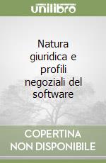 Natura giuridica e profili negoziali del software