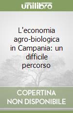 L'economia agro-biologica in Campania: un difficile percorso