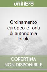 Ordinamento europeo e fonti di autonomia locale libro