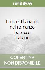 Eros e Thanatos nel romanzo barocco italiano libro