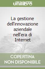 La gestione dell'innovazione aziendale nell'era di Internet