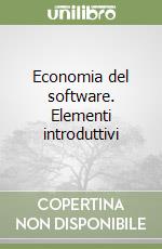 Economia del software. Elementi introduttivi libro