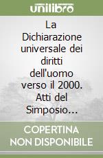 La Dichiarazione universale dei diritti dell'uomo verso il 2000. Atti del Simposio (Lecce, 13-15 novembre 1998) libro