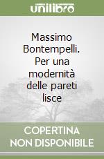 Massimo Bontempelli. Per una modernità delle pareti lisce libro