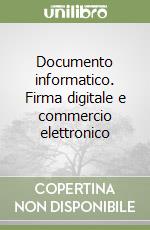 Documento informatico. Firma digitale e commercio elettronico