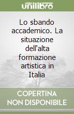 Lo sbando accademico. La situazione dell'alta formazione artistica in Italia