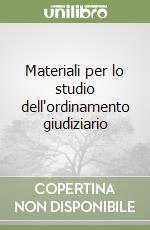 Materiali per lo studio dell'ordinamento giudiziario libro