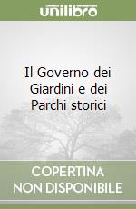 Il Governo dei Giardini e dei Parchi storici libro