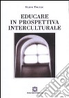 Educare in prospettiva interculturale libro